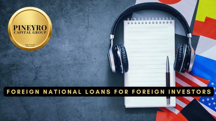 Understanding Foreign National Loans A Guide for International Real Estate Investors